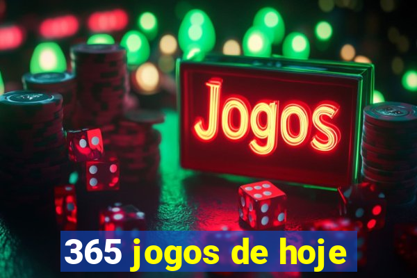 365 jogos de hoje